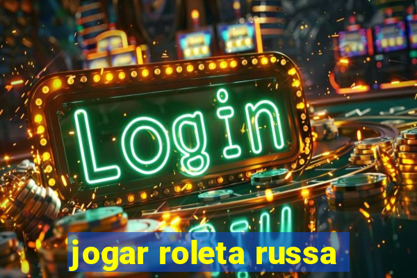 jogar roleta russa